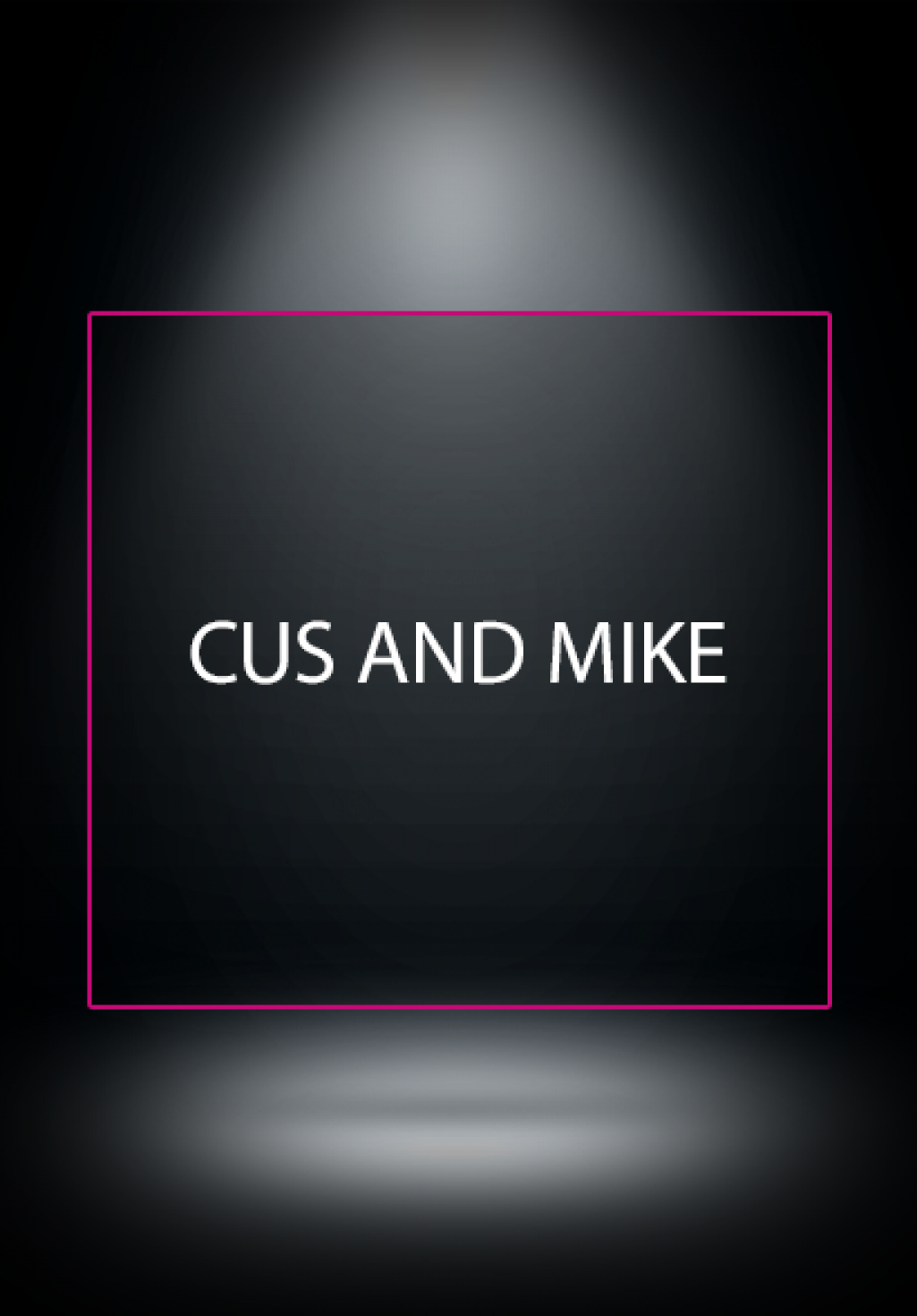 Cus and Mike